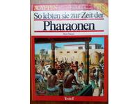 Έτσι ζούσαν την εποχή των Φαραώ. Εικονογραφημένη εγκύκλιος