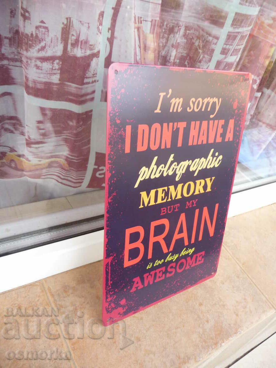 Μεταλλική πλάκα επιγραφή Δεν έχω φωτογραφική μνήμη νομίζω αλλιώς με τιμή 18.00 BGN | € 9.20 Μεταλλική πλάκα επιγραφή Δεν έχω φωτογραφική μνήμη νομίζω αλλιώς με τιμή 18.00 BGN | € 9.20