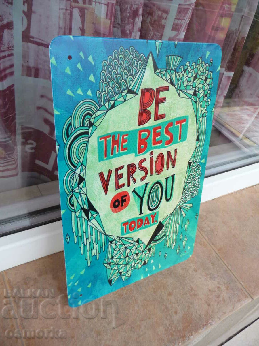 Inscripție pe plăcuță metalică Fii cea mai bună versiune a ta astăzi cu preț 18.00 BGN | € 9.20