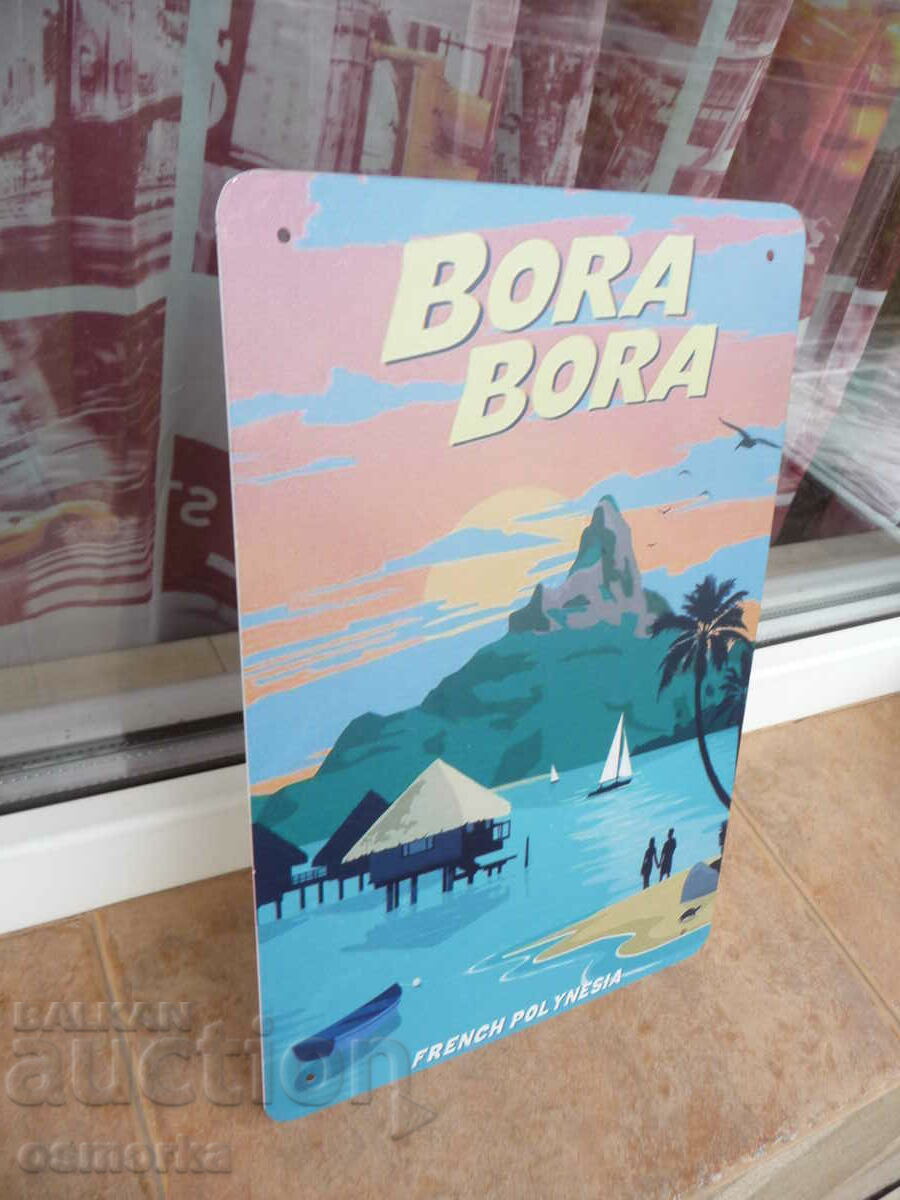 Metal sign Bora Bora island French Polynesia vacation p with price 18.00 BGN | € 9.20
