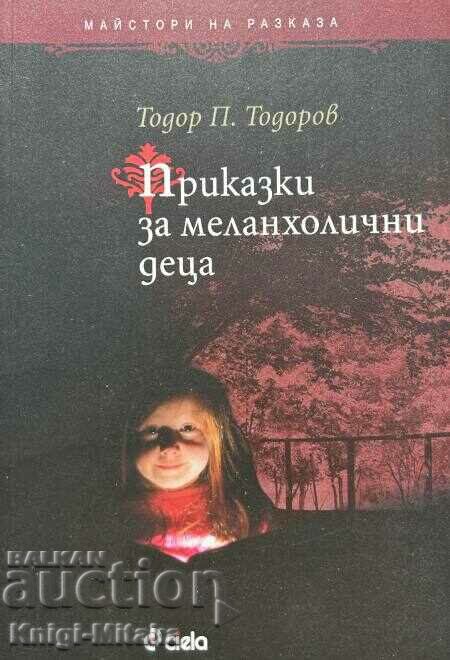 Povești pentru copii melancolici - Todor P. Todorov