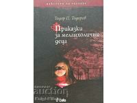 Povești pentru copii melancolici - Todor P. Todorov