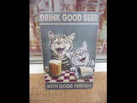 Semn metalic bere bună cu prieteni buni pisici beți vesel