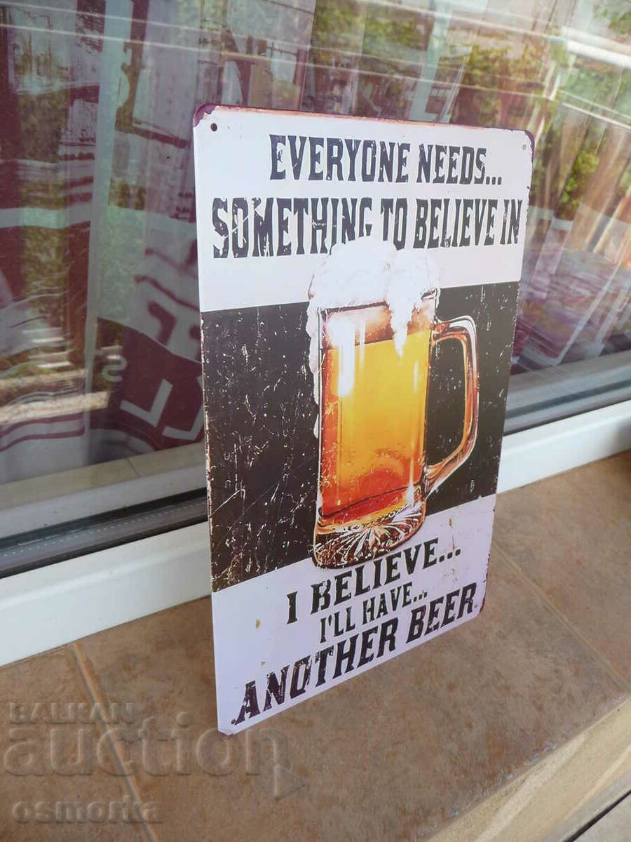 Metal sign everyone needs something I'll have another beer with price 18.00 BGN | € 9.20 Metal sign everyone needs something I'll have another beer with price 18.00 BGN | € 9.20