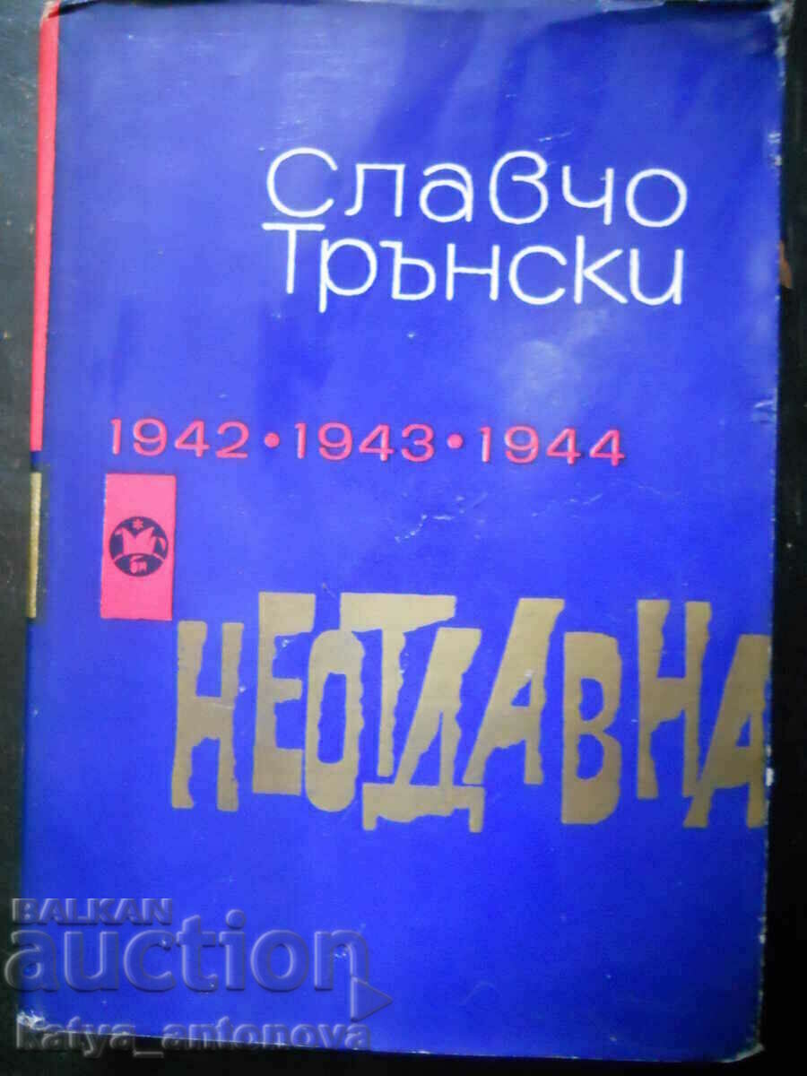 Славчо Трънски "Неотдавна"