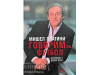 Говорим за футбол - Интервюта с Жерар Ерно - Мишел Платини