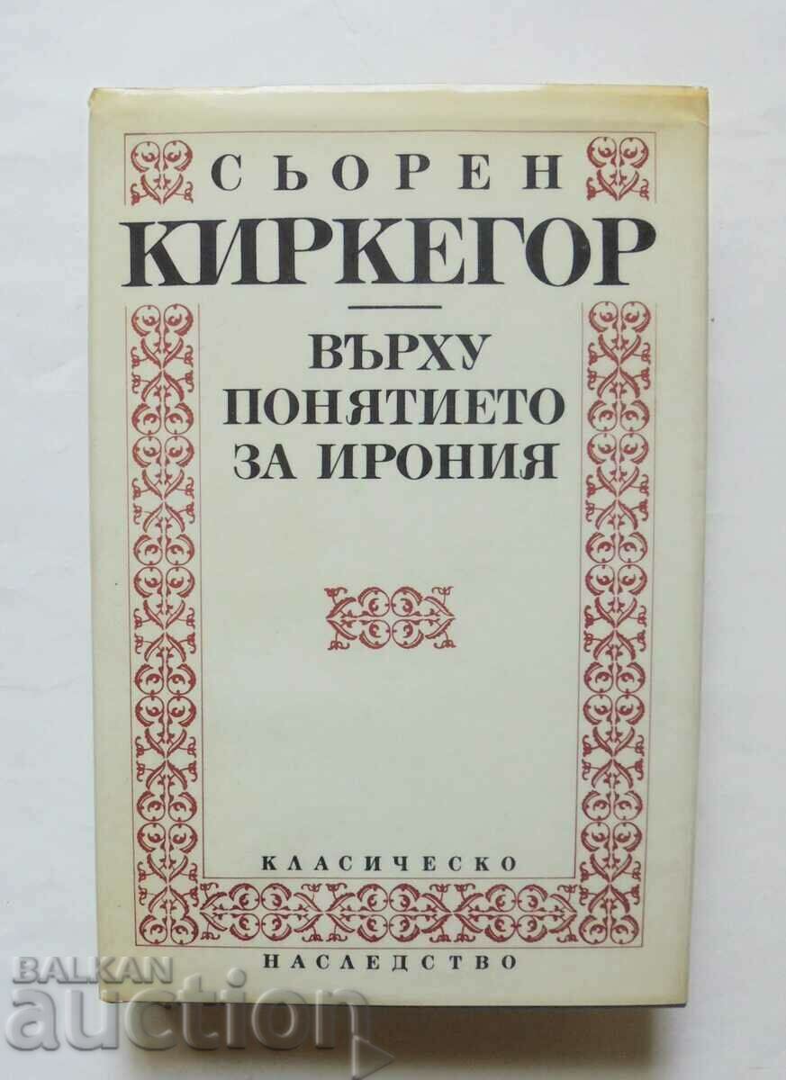 Despre conceptul de ironie - Søren Kierkegaard 1993