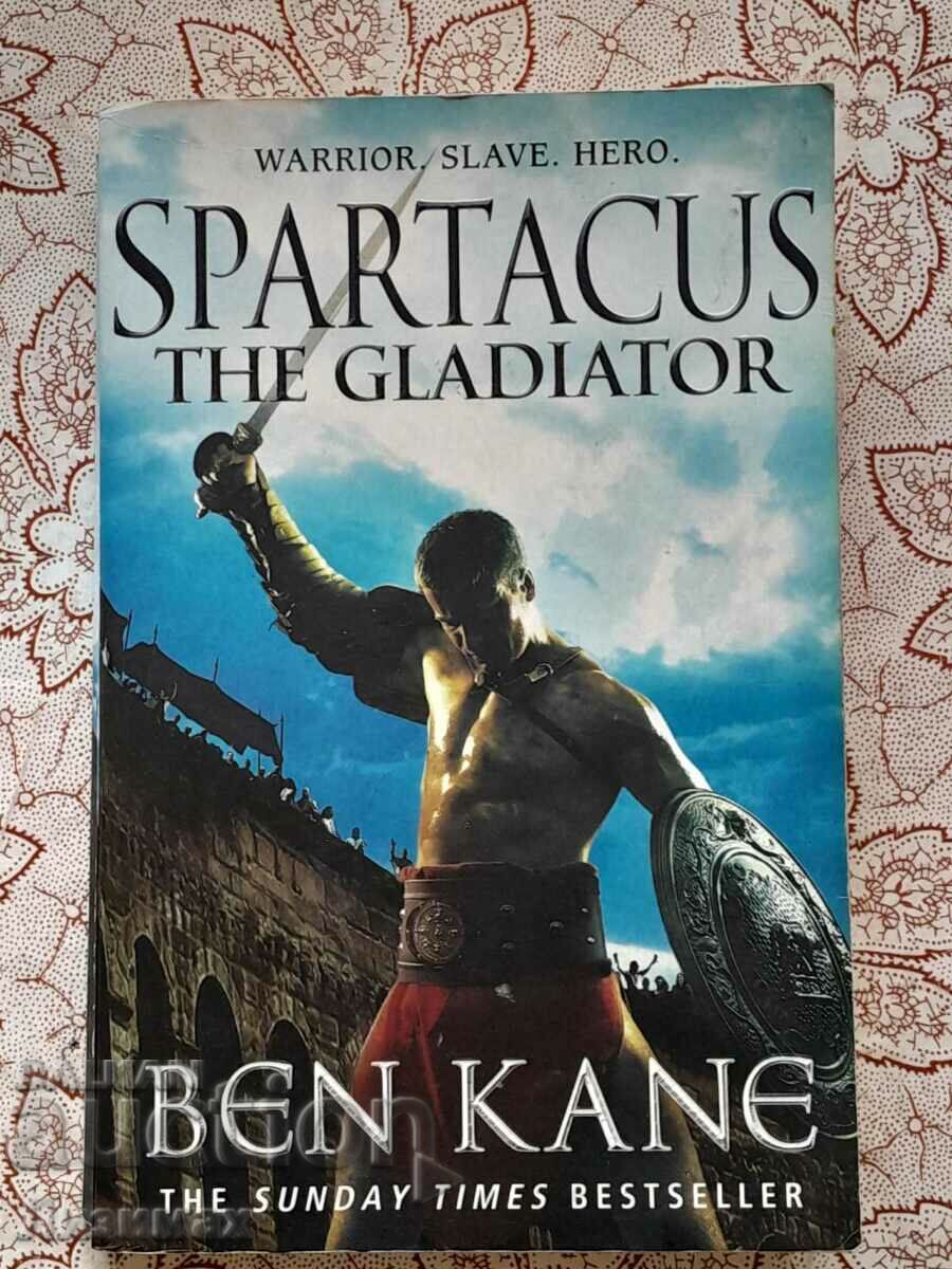 Ben Kane - Spartacus: Gladiatorul