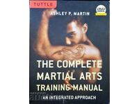 The complete martial arts training manual-Ashley P. Martin