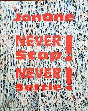 Never stop! Never settle!-Jonone