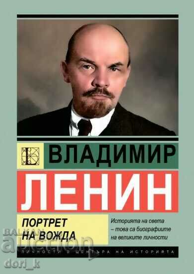 Vladimir Lenin: Portrait of a Leader