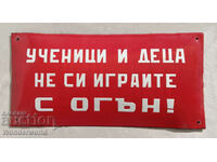 Enamel sign - students and children do not play with fire!