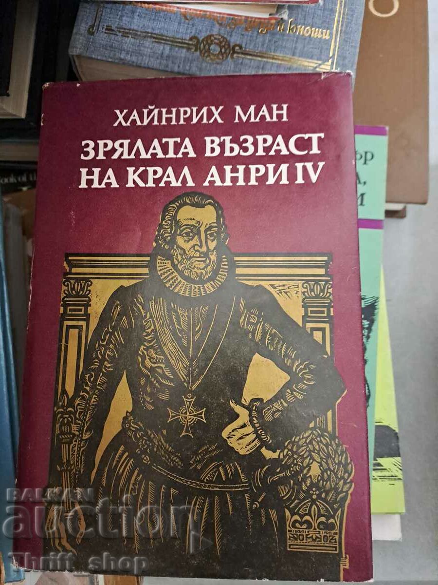 Vârsta adultă a regelui Henri 4 Heinrich Mann