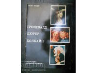 Илдико Наги "Грюневалд, Дюрер, Холбайн"