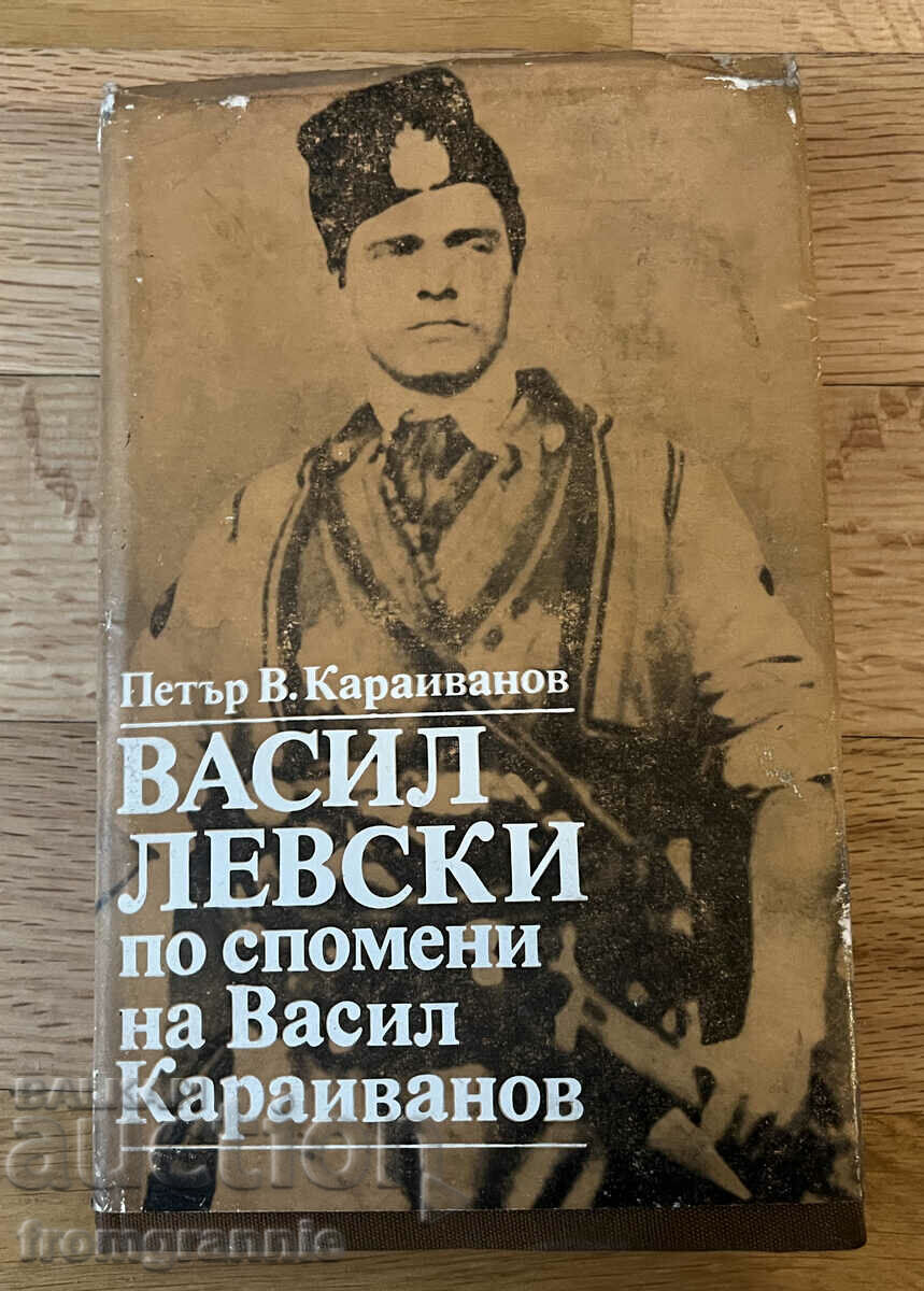 Vasil Levski bazat pe amintirile lui Vasil Karaivanov