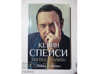 Kevin Spacey - A Closer Look - Robin Tamblyn