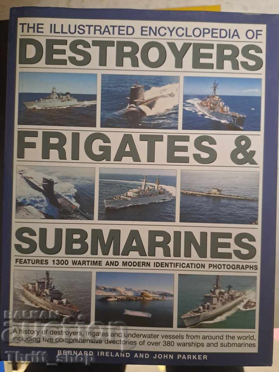 The illustrated encyclopedia of destroyers, frigates submarines