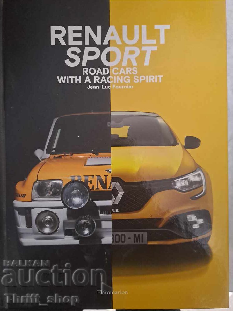 Renault Sport Road Cars with a Racing Spirit Jean-Luc Fourni