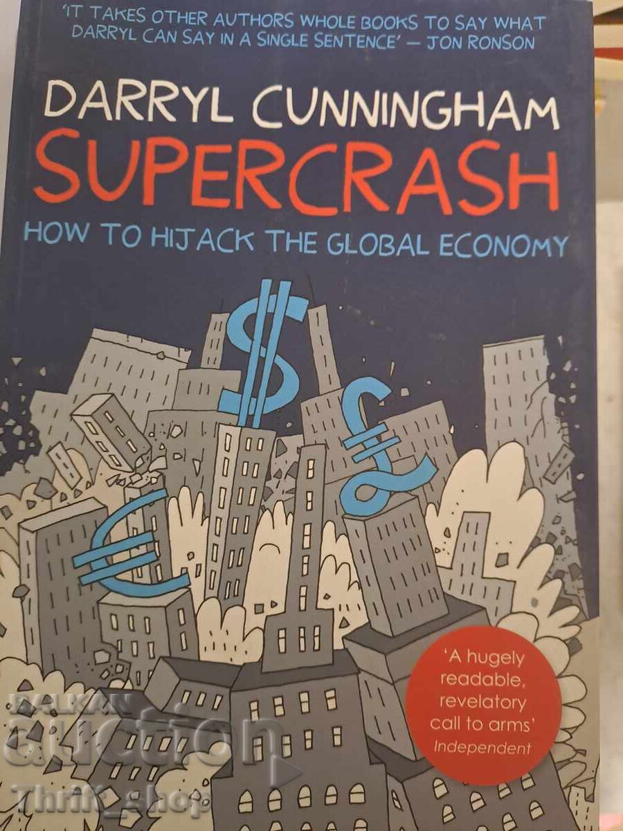 Supercrash: How to Hijack the Global Economy