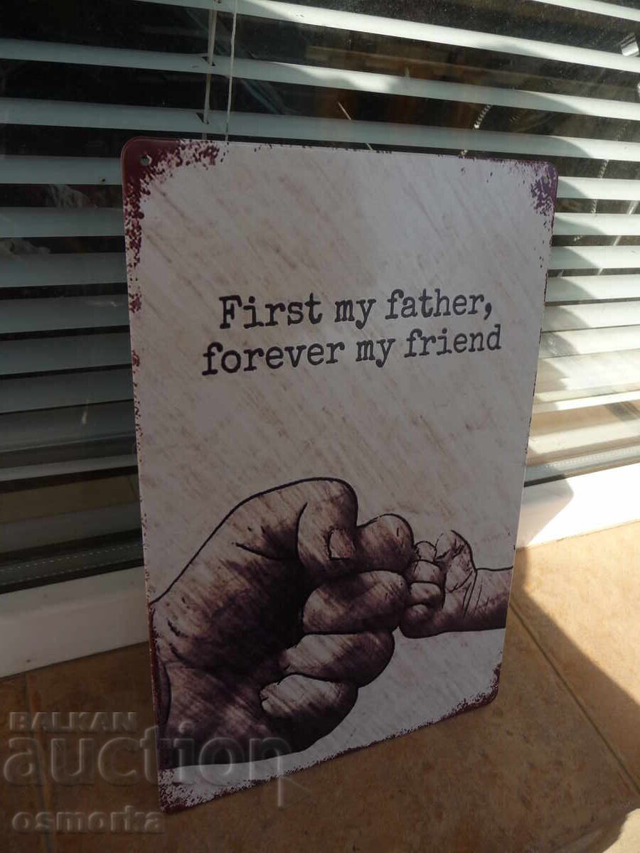 Metal sign message First my father, forever my friend with price 18.00 BGN | € 9.20