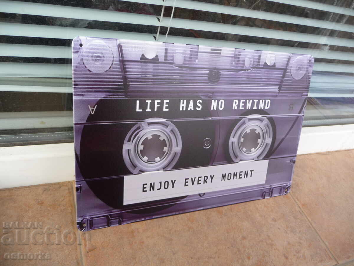 Metal sign Life doesn't come back, live every moment audio with price 18.00 BGN | € 9.20