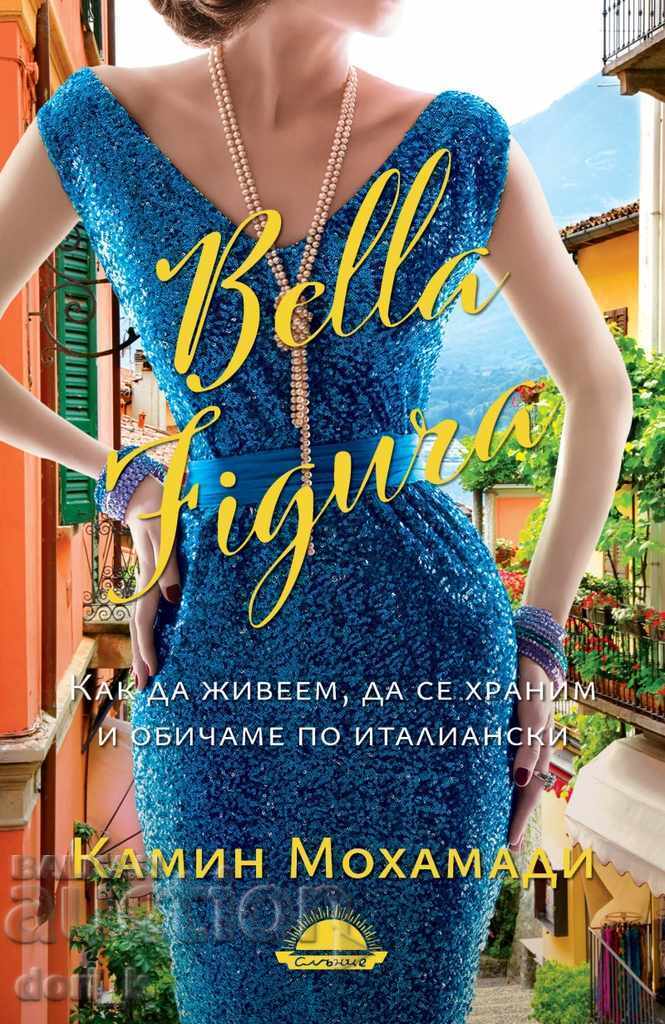 Bella Figura: How to Live, Eat, and Love Italian Style