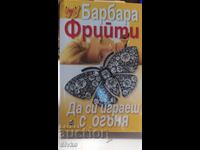 Să te joci cu focul, Barbara Freethy