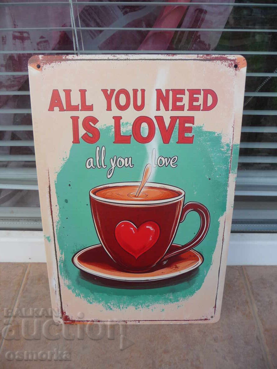 Plăcuță metalică Toată lumea are nevoie de dragoste și iubește cafeaua