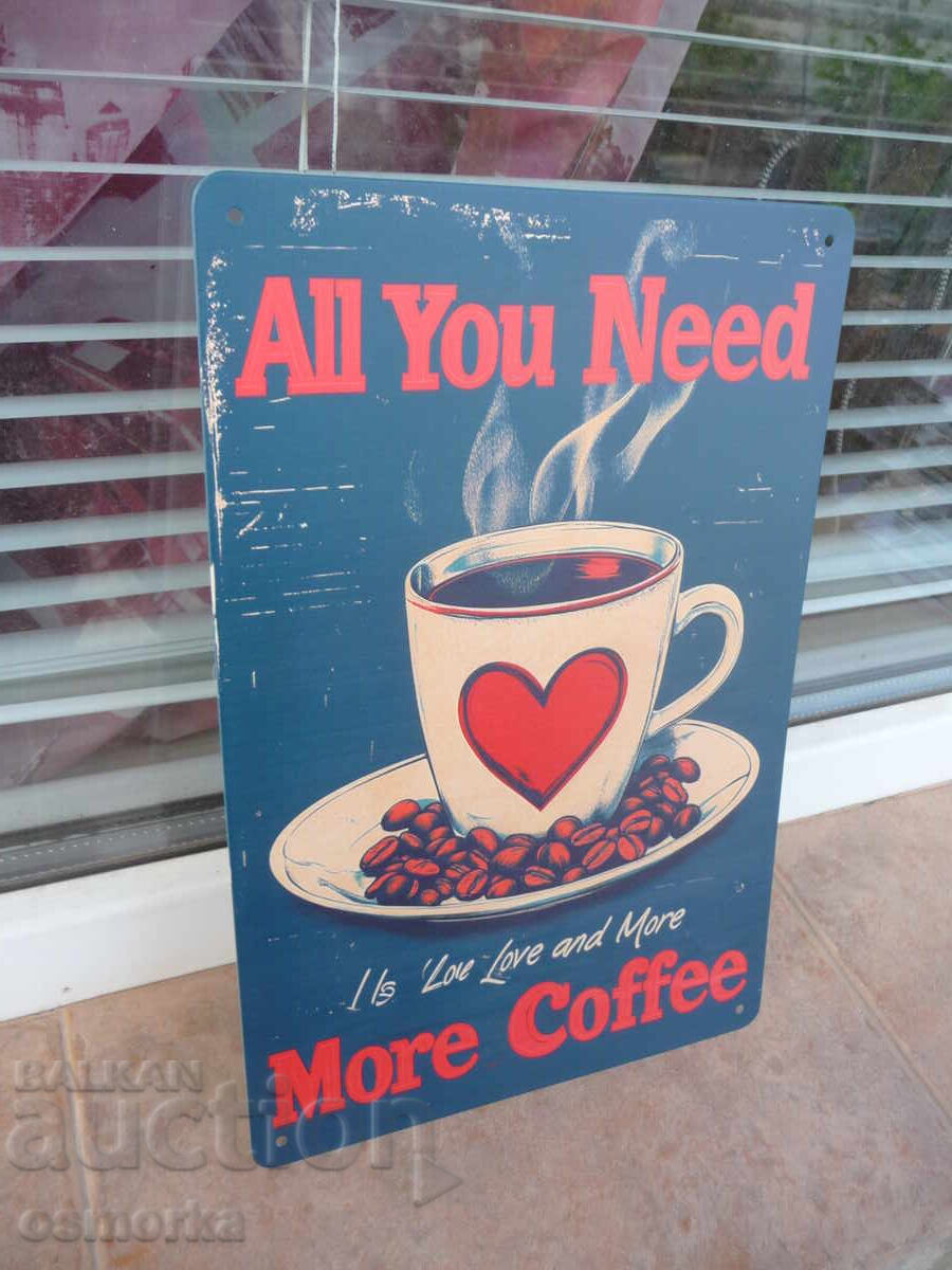 Метална табела Всеки се нуждае от любов и обича много кафе с цена 18.00 лв. | € 9.20