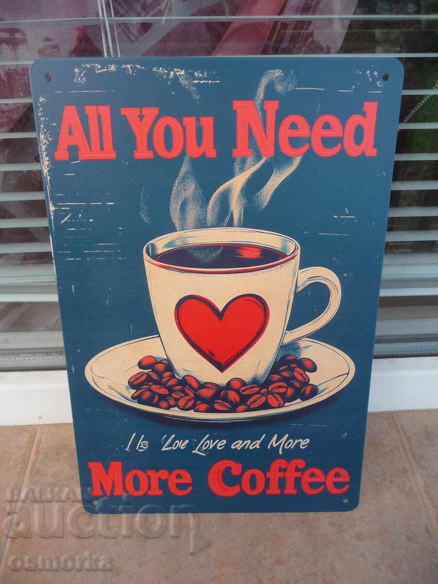 Метална табела Всеки се нуждае от любов и обича много кафе
