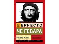 Che Guevara. Don Quijote al secolului XX