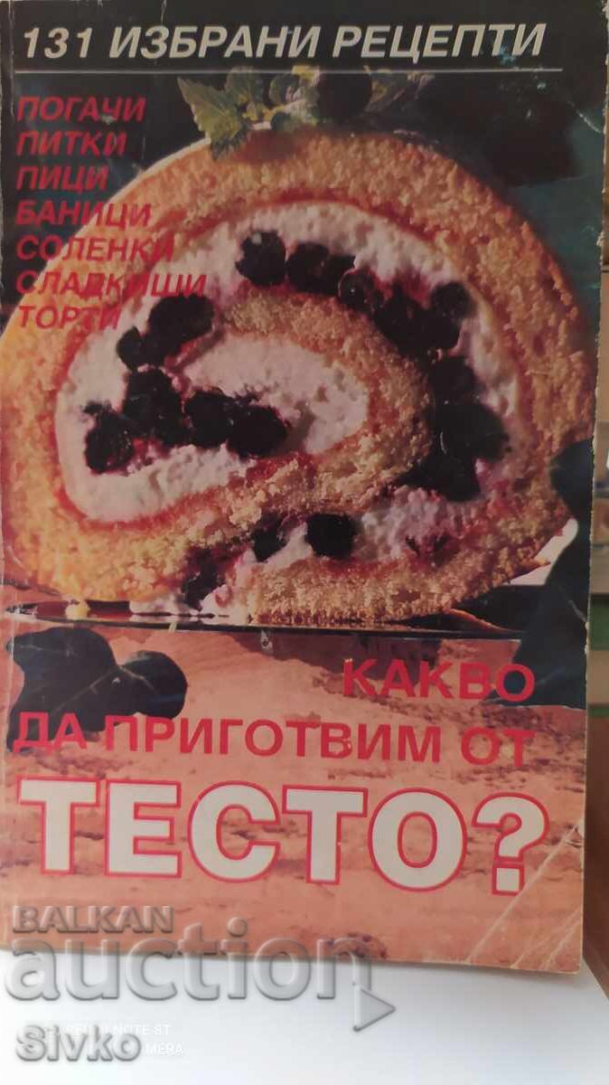 Τι να φτιάξουμε από ζύμη, 131 επιλεγμένες συνταγές