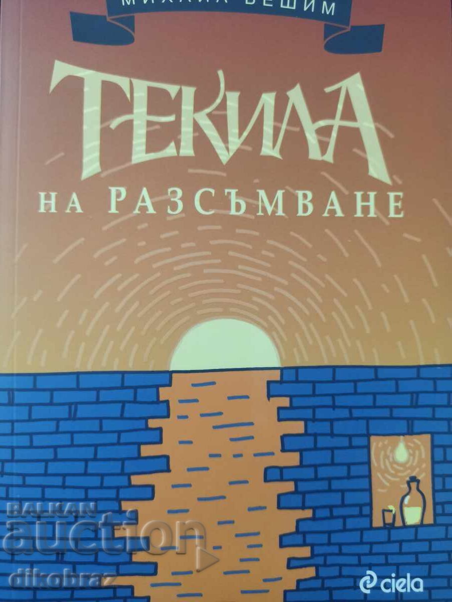 Tequila la răsărit - Mihail Veșim Tequila la răsărit - Mihail Veșim