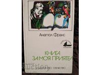 Cartea pentru prietenul meu. Anatole France