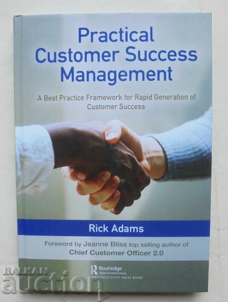 Practical Customer Success Management - Rick Adams 2020 Practical Customer Success Management - Rick Adams 2020