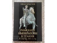 Ivan Hristov - Împărații romani din Tracia 27 î.Hr.-610