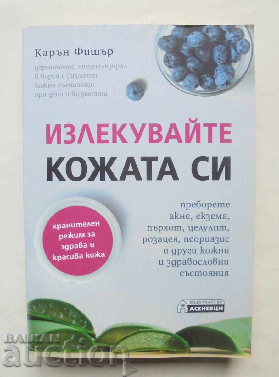 Θεραπεύστε το δέρμα σας - Karen Fisher 2019 Θεραπεύστε το δέρμα σας - Karen Fisher 2019