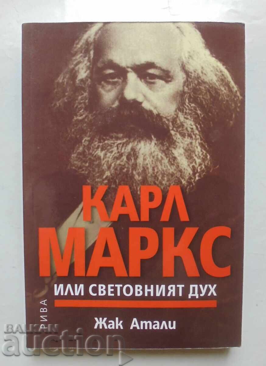 Karl Marx or the World Spirit - Jacques Attali 2006 Karl Marx or the World Spirit - Jacques Attali 2006