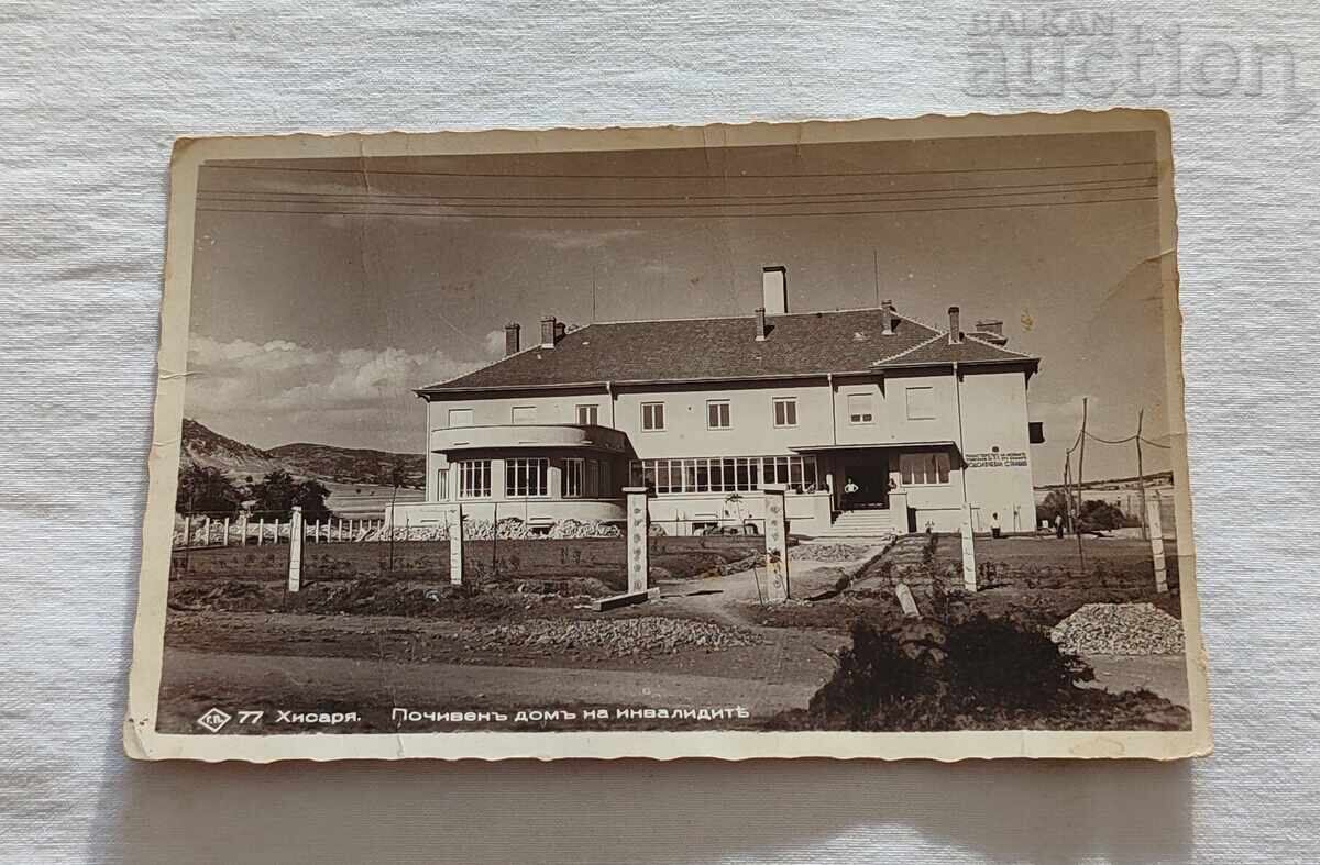 ХИСАРЯ ПОЧИВЕН ДОМ НА ИНВАЛИДИТЕ П.К.1938 г. ХИСАРЯ ПОЧИВЕН ДОМ НА ИНВАЛИДИТЕ П.К.1938 г.