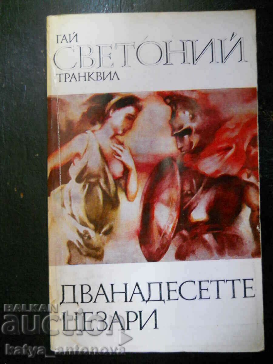 Gaius Suetonius Tranquille „Cei doisprezece Cezari” Gaius Suetonius Tranquille „Cei doisprezece Cezari”