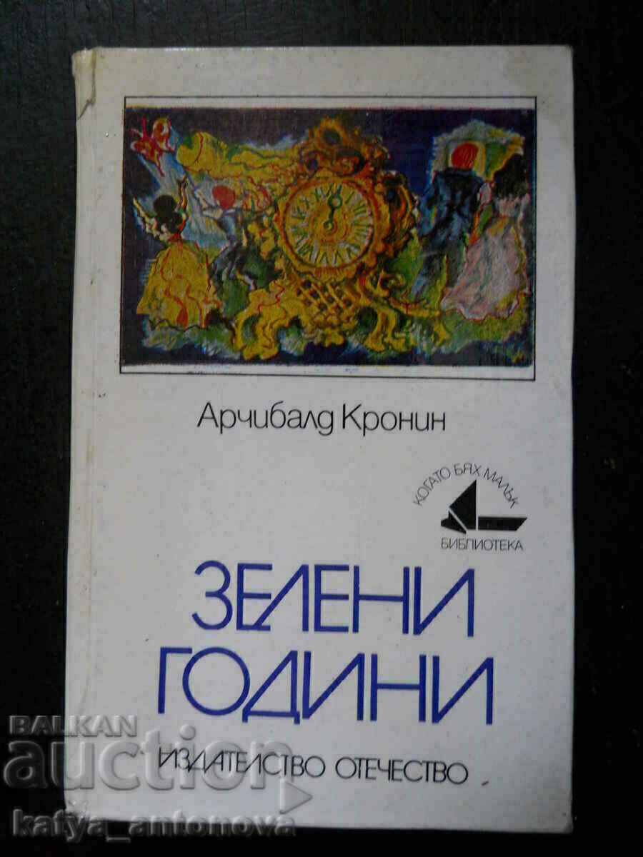 Archibald Cronin „Anii verzi” Archibald Cronin „Anii verzi”