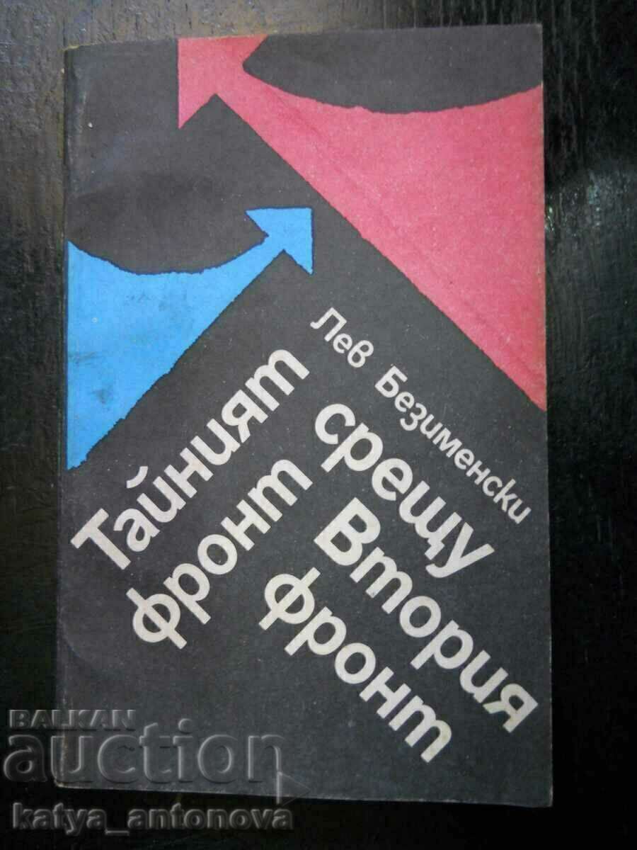 Lev Bezimensky „Frontul secret împotriva celui de-al doilea front” Lev Bezimensky „Frontul secret împotriva celui de-al doilea front”
