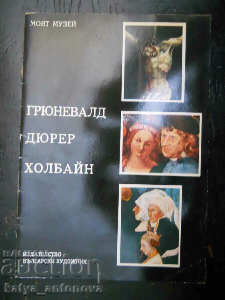 Ildiko Nagy "Grunewald, Dürer, Holbein"