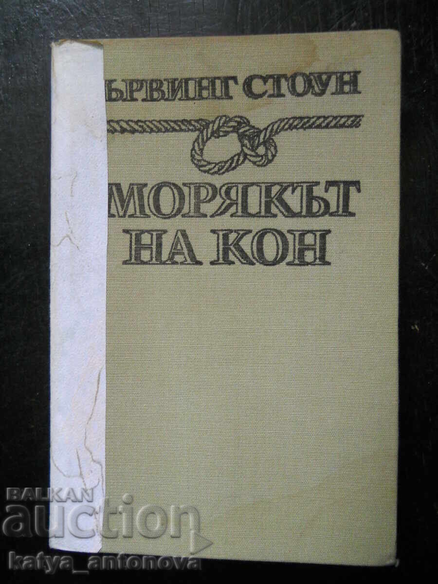 Irving Stone „Marinarul pe cal”