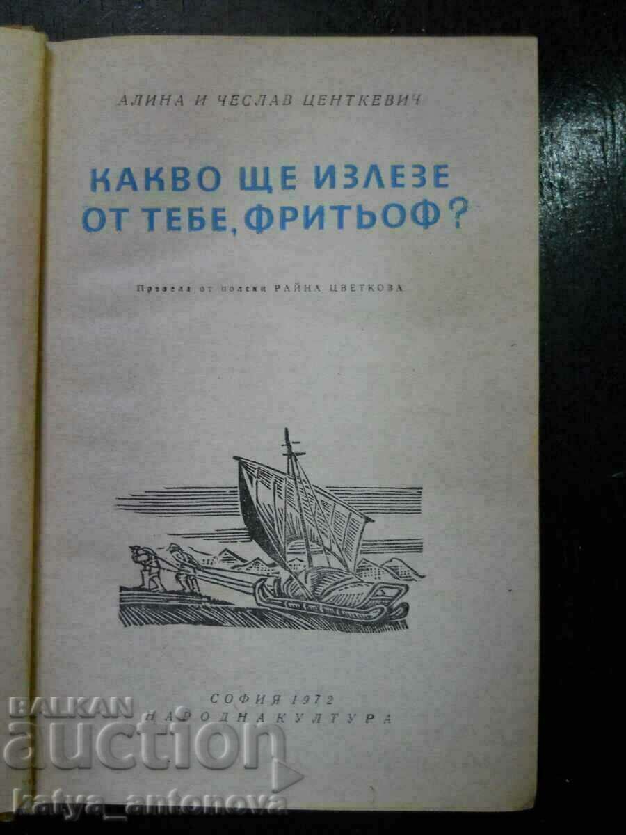 Alina și Czeslaw Tsentkiewicz „Ce va ieși din tine, Fritjof?” cu preț 2.00 BGN | € 1.02 Alina și Czeslaw Tsentkiewicz „Ce va ieși din tine, Fritjof?” cu preț 2.00 BGN | € 1.02