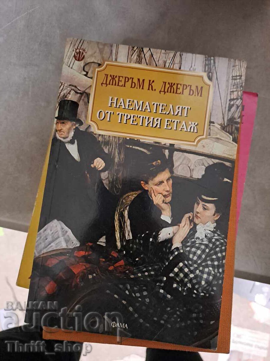 Chiriașul de la etajul trei, Jerome K. Jerome Chiriașul de la etajul trei, Jerome K. Jerome
