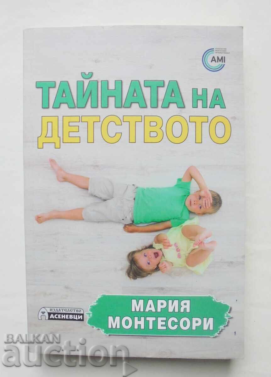 The Secret of Childhood - Maria Montessori 2017 The Secret of Childhood - Maria Montessori 2017