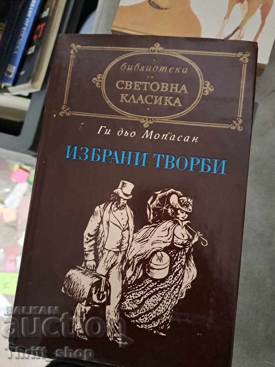 Clasici mondiale - Lucrări alese de Guy de Maupassant Clasici mondiale - Lucrări alese de Guy de Maupassant
