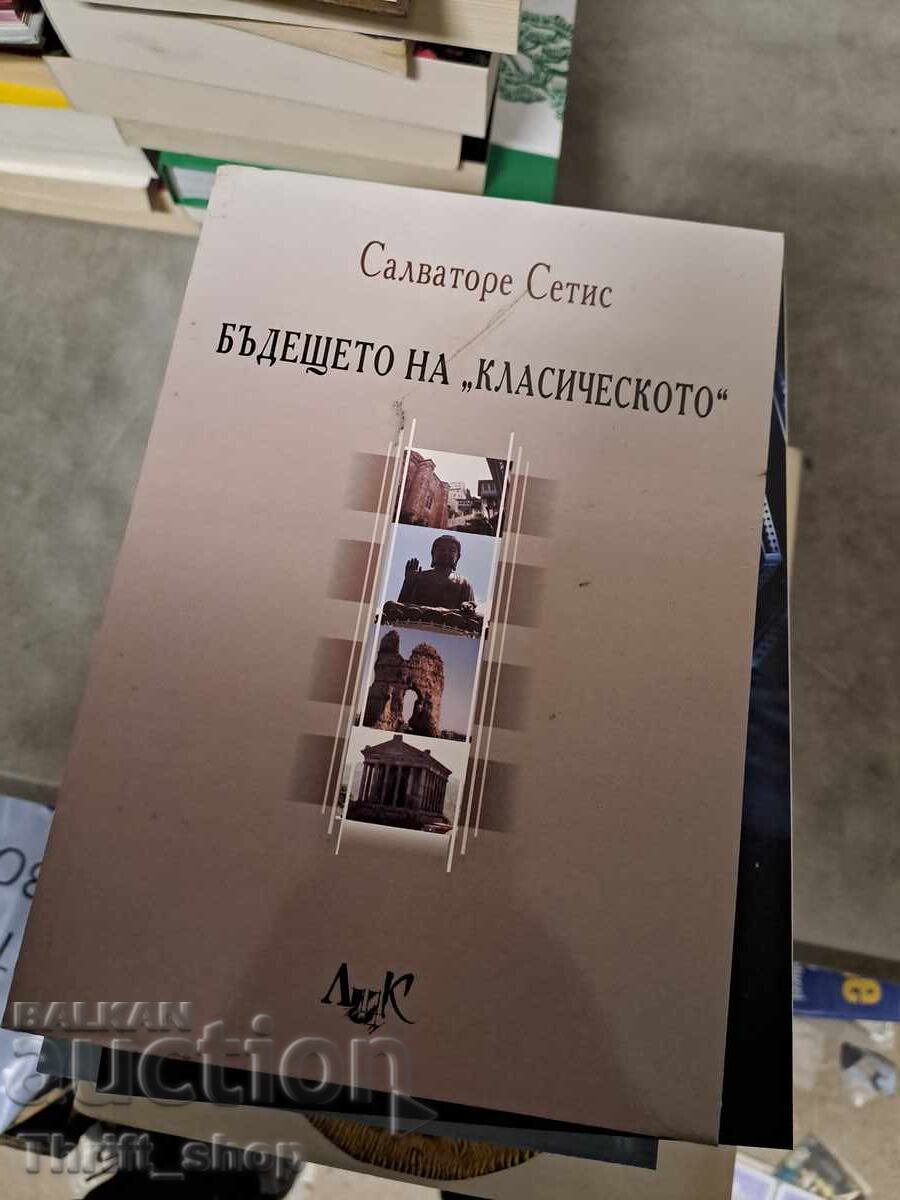 Viitorul „clasicului” Salvatore Setis Viitorul „clasicului” Salvatore Setis