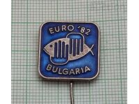 PESCUIT CU MÂINILE EURO 82 BULGARIA INSIGNĂ /